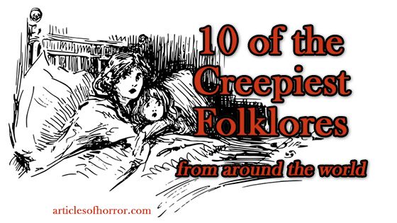 10 of the Creepiest Folklores from Around the World