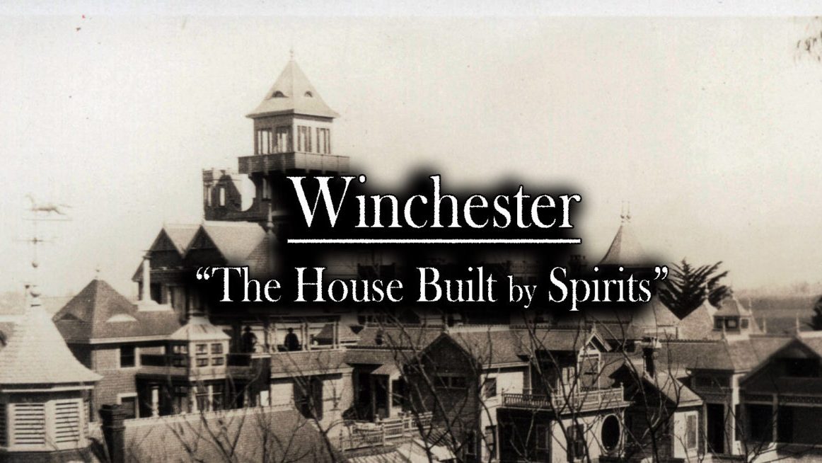 Winchester: “The House Built by Spirits”